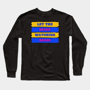 Let The Binge Watching Begin Box Set InBlack Long Sleeve T-Shirt